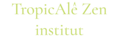 TropicÂlê Zen insitut & La plume de l'âme